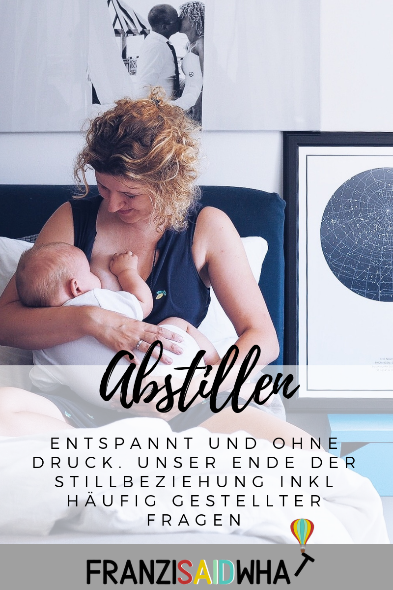 Abstillen - entspannt und ohne Druck unser Weg und Ende der Stillbeziehung